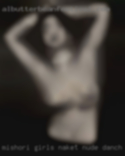 Mishori girls naket nude danch!